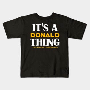 It's a Donald Thing You Wouldn't Understand Kids T-Shirt